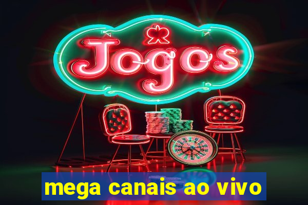 mega canais ao vivo